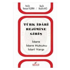 Kitap Mustafa Avcı Türk İdari Rejimine Giriş İdare İdare Hukuku İdari Yargı Ramazan Yıldırım