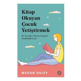 Kitap Okuyan Çocuk Yetiştirmek - Megan Daley