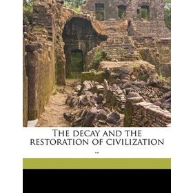Kitap The Decay and the Restoration of Civilization