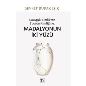 Kitap Töz Yayınları Damgalı Kimlikten Sporcu Kimliğine - Madalyonun İki Yüzü