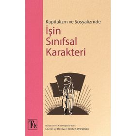 Kitap Töz Yayınları Kapitalizm ve Sosyalizmde İşin Sınıfsal Karakteri