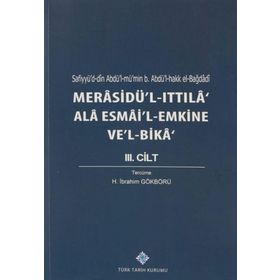 Kitap Türk Tarih Kurumu Merasidü'l-Ittıla' Ala Esmai'l-Emkine Ve'l-Bika' 3. Cilt Sefiyyü`d-dîn Abdü`l-mü`min b. Abdü`l-hakk el-Bağdâdî, 2020 -H. İbrahim Gökbörü