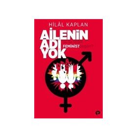Kitap Turkuvaz Kitap Ailenin Adı Yok ya da Neden Feminist Değilim?