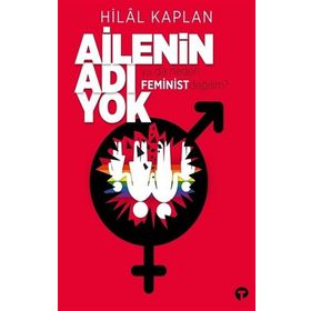 Kitap Turkuvaz Kitap Ailenin Adı Yok ya da Neden Feminist Değilim?