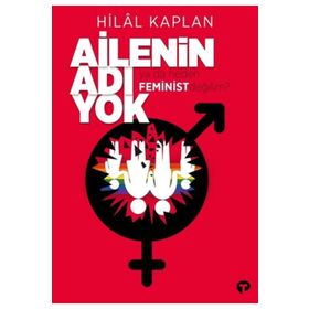 Kitap Turkuvaz Kitap Ailenin Adı Yok ya da Neden Feminist Değilim?