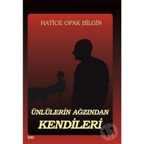 kitap Ünlülerin Ağızından Kendileri - Hatice Opak Bilgin