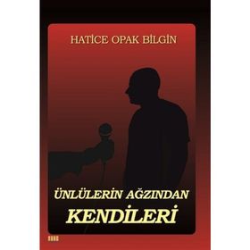 kitap Ünlülerin Ağızından Kendileri - Hatice Opak Bilgin