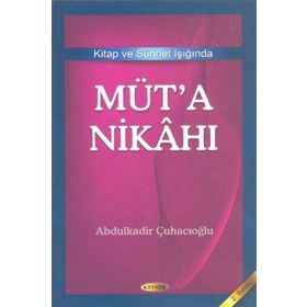 Kitap ve Sünnet Işığında Müt’a Nikahı - Abdulkadir Çuhacıoğlu