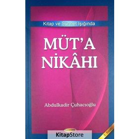 Kitap ve Sünnet Işığında Müt’a Nikahı - Abdulkadir Çuhacıoğlu