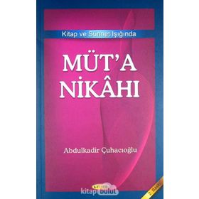 Kitap ve Sünnet Işığında Müt’a Nikahı - Abdulkadir Çuhacıoğlu