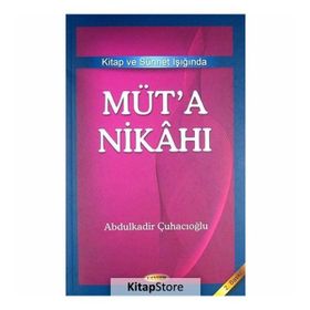 Kitap ve Sünnet Işığında Müt’a Nikahı - Abdulkadir Çuhacıoğlu