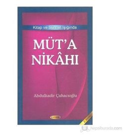 Kitap ve Sünnet Işığında Müt’a Nikahı - Abdulkadir Çuhacıoğlu