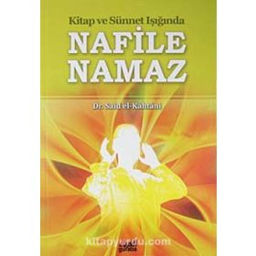 Kitap ve Sünnet Işığında Nafile Namaz - Muhammed Bin Said El Kahtani