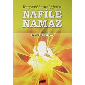 Kitap ve Sünnet Işığında Nafile Namaz - Muhammed Bin Said El Kahtani