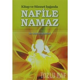 Kitap ve Sünnet Işığında Nafile Namaz - Muhammed Bin Said El Kahtani