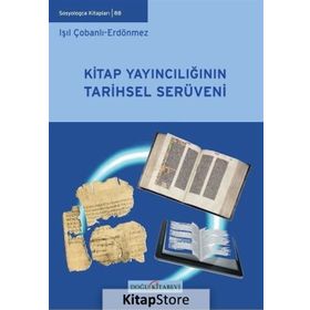 Kitap Yayıncılığının Tarihsel Serüveni - Işıl Çobanlı Erdönmez