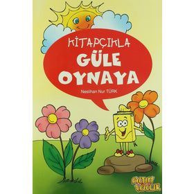 Kitapçıkla Güle Oynaya - Neslihan Nur Türk