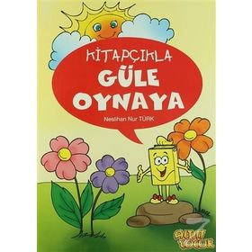 Kitapçıkla Güle Oynaya - Neslihan Nur Türk