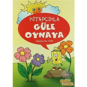 Kitapçıkla Güle Oynaya - Neslihan Nur Türk