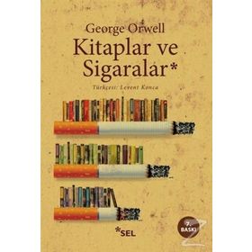 KITAPLAR VE SIGARALAR - GEORGE ORWELL