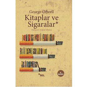 KITAPLAR VE SIGARALAR - GEORGE ORWELL
