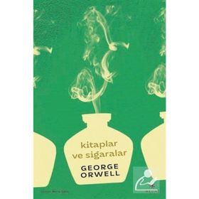 KITAPLAR VE SIGARALAR - GEORGE ORWELL