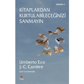 Kitaplardan Kurtulabileceğinizi Sanmayın - Jean-Claude Carriere