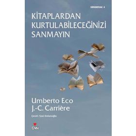 Kitaplardan Kurtulabileceğinizi Sanmayın - Jean-Claude Carriere