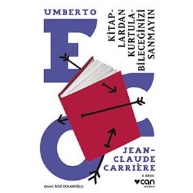 Kitaplardan Kurtulabileceğinizi Sanmayın - Jean-Claude Carriere