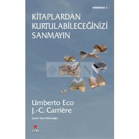 KITAPLARDAN KURTULABİLECEĞİNİZİ SANMAYIN - JEAN-CLAUDE CARRIERE;UMBERTO ECO