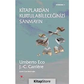 KITAPLARDAN KURTULABİLECEĞİNİZİ SANMAYIN - JEAN-CLAUDE CARRIERE;UMBERTO ECO