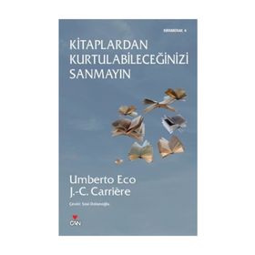 KITAPLARDAN KURTULABİLECEĞİNİZİ SANMAYIN - JEAN-CLAUDE CARRIERE;UMBERTO ECO