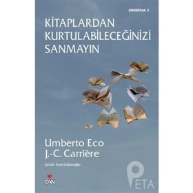 KITAPLARDAN KURTULABİLECEĞİNİZİ SANMAYIN - JEAN-CLAUDE CARRIERE;UMBERTO ECO
