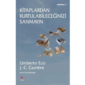 KITAPLARDAN KURTULABİLECEĞİNİZİ SANMAYIN - JEAN-CLAUDE CARRIERE;UMBERTO ECO
