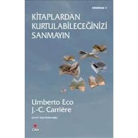 KITAPLARDAN KURTULABİLECEĞİNİZİ SANMAYIN - JEAN-CLAUDE CARRIERE;UMBERTO ECO