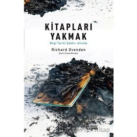 Kitapları Yakmak Bilgi Tarihi Saldırı Altında Richard Ovenden Albaraka Yayınları