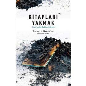 Kitapları Yakmak Bilgi Tarihi Saldırı Altında Richard Ovenden Albaraka Yayınları