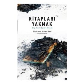 Kitapları Yakmak Bilgi Tarihi Saldırı Altında Richard Ovenden Albaraka Yayınları