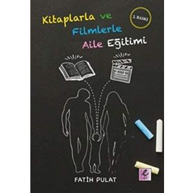Kitaplarla ve Filmlerle Aile Eğitimi - Fatih Pulat