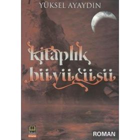 KİTAPLIK BÜYÜCÜSÜ - YÜKSEL AYAYDIN