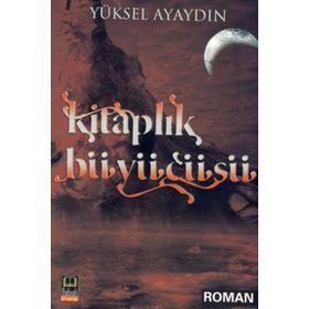 KİTAPLIK BÜYÜCÜSÜ - YÜKSEL AYAYDIN