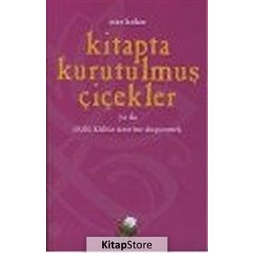 KITAPTA KURUTULMUŞ ÇİÇEKLER YA DA SÖZLÜ KÜLTÜR ÜZERİNE DÜŞÜNMEK - ESER KÖKER