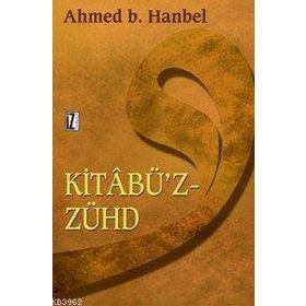 KİTÂBÜ'Z-ZÜHD - İMAM AHMET BIN HANBEL