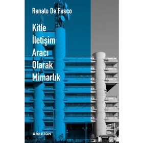 Kitle İletişim Aracı Olarak Mimarlık - Renato De Fusco