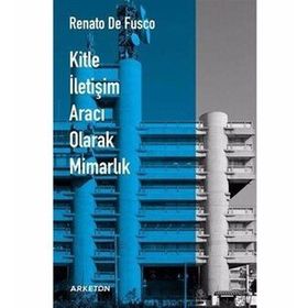 Kitle İletişim Aracı Olarak Mimarlık - Renato De Fusco