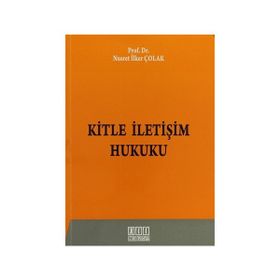 KITLE İLETIŞIM HUKUKU - NUSRET İLKER ÇOLAK (ISBN:9786051520681)