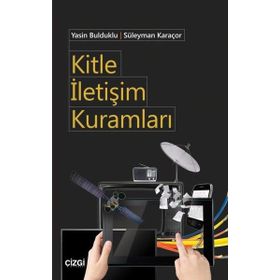 Kitle İletişim Kuramları / Süleyman Karaçor / Çizgi Kitabevi