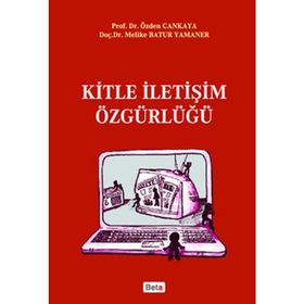 KITLE İLETİŞİM ÖZGÜRLÜĞÜ - ÖZDEN ÇANKAYA;MELIKE BATUR YAMANER