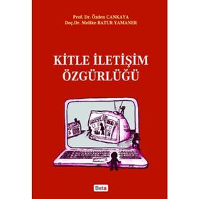 KITLE İLETİŞİM ÖZGÜRLÜĞÜ - ÖZDEN ÇANKAYA;MELIKE BATUR YAMANER