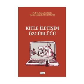 KITLE İLETİŞİM ÖZGÜRLÜĞÜ - ÖZDEN ÇANKAYA;MELIKE BATUR YAMANER